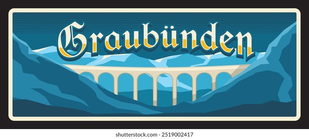 Grisons or Graubunden canton in Switzerland, Swiss territory and region. Vector travel plate, vintage sign, retro postcard design. Old plaque with mountains landscape and ancient bridge