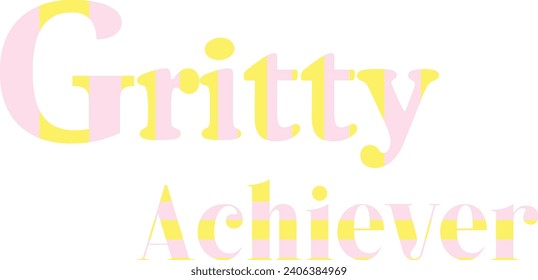 Gritty Achiever T-Shirt Design for Ambitious Style ,Quate of Gritty Achiever Design 