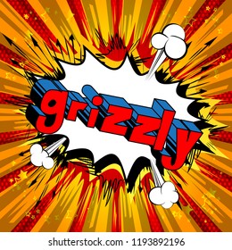 Grizzly - Vector illustrated comic book style phrase.