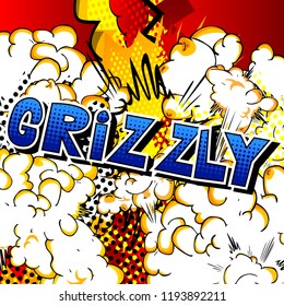 Grizzly - Vector illustrated comic book style phrase.