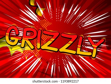 Grizzly - Vector illustrated comic book style phrase.
