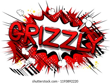 Grizzly - Vector illustrated comic book style phrase.