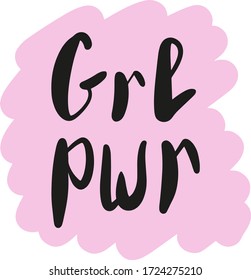 Grl pwr calligraphic quote. Hand drawn vector illustration. Feminist slogan design for greeting cards, posters, bags, clothes, scrapbook, stickers