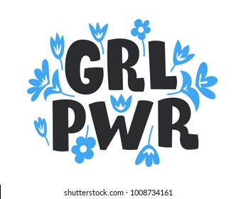 GRL PWR Girl power - hand drawn lettering phrase about feminism. Calligraphy brush ink inscription with flower's illustration. Beautiful and creative trendy poscard design.