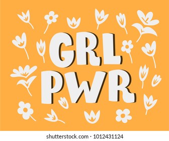 GRL PWR Girl power lettering. Hand drawn phrase about feminism. Calligraphy brush ink inscription with flower's illustration. Beautiful and creative trendy poscard design.