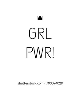 GRL PWR. Girl Power trendy hand lettering poster. Hand drawn calligraphy. Design for T-shirt. Banner