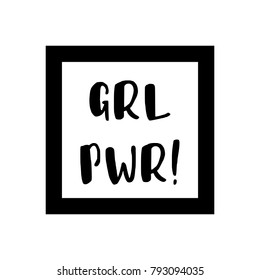 GRL PWR. Girl Power trendy hand lettering poster. Hand drawn calligraphy. Design for T-shirt. Banner