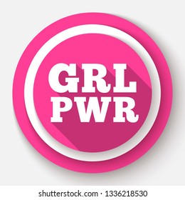 GRL PWR text. Girl power slogan for girls empowerment and independence. Feminism, Women's rights movement. Pink modern badge, vector illustration for t-shirt, poster, decoration for Feminists March