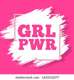 GRL PWR text. Girl power slogan for girls empowerment and independence. Feminism, Women's rights movement. Pink modern badge, vector illustration for t-shirt, poster, decoration for Feminists March.