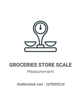 Groceries store scale outline vector icon. Thin line black groceries store scale icon, flat vector simple element illustration from editable measurement concept isolated stroke on white background