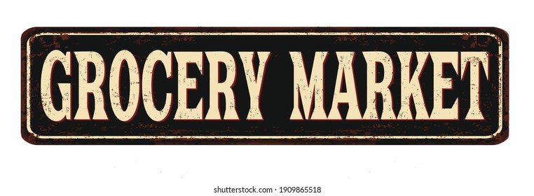 Grocery market vintage rusty metal sign on a white background, vector illustration