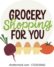 Grocery shopping for you. Hand lettered typography quote for a grocery food delivery service. Fresh groceries - eggs, beet, tomato. Vector illustration