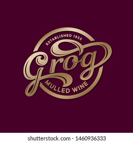 Grog logo. Mulled wine cafe. Wine restaurant logo. Gold calligraphic composition with decorative elements. Classic style.