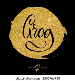 Grog. Shiny gold glowing glitter vector lettering quote. Christmas sparkling star dust.
Hot winter holiday alcohol drink glowing illustration.