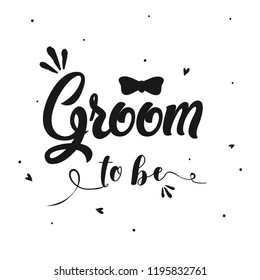 Groom To Be. Vector Illustration Typography Quote. Lettering in Boho Style for Print and Posters.