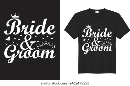 Groom and bride graphic t shirt design. Bride and groom. Wedding lettering. Black hand lettered greeting cards, gift tags, labels. Typography collection. Love concept. Isolated vector illustrations.