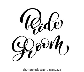 Groom and bride Hand drawn vector lettering. Inscription for invitation and greeting card, prints and posters. Home decoration. Printable phrase and words. Typography composition. Family and wedding