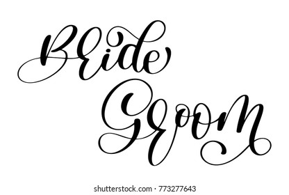 Groom and bride Hand drawn vector lettering. Inscription for invitation and greeting card, prints and posters. Home decoration. Printable phrase and words. Typography composition. Family and wedding