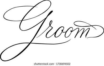Groom. Hand written calligraphy wedding text for invitations, cards, postcards etc. Vector.
