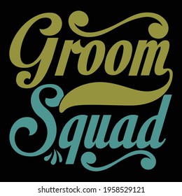 groom squad, typography lettering design, printing for t shirt, banner, poster, mug etc