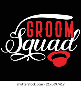 Groom Squad Typography T shirt, Motivational And Inspirational Quote Design Vector Illustration
