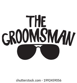 the groomsman background inspirational positive quotes, motivational, typography, lettering design