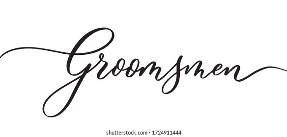 Groomsmen -  typography lettering quote, brush calligraphy banner with  thin line.