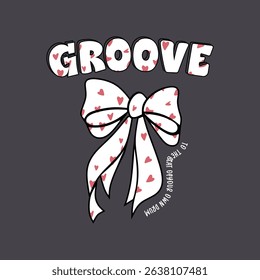 Groove Bow Heart Vector – Cute Hand-Drawn Ribbon Illustration with Love Pattern and Typographic Slogan for T-Shirt Design