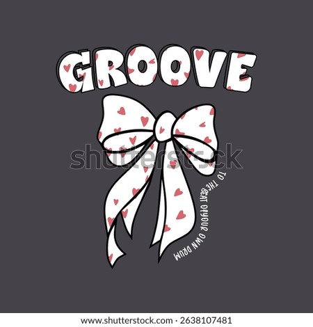Groove Bow Heart Vector – Cute Hand-Drawn Ribbon Illustration with Love Pattern and Typographic Slogan for T-Shirt Design