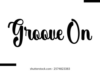 Groove on Music typographic text saying