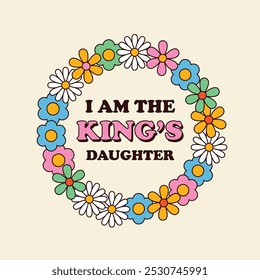 groove style. Round frame for text made of flowers. Christian inscription: "I am the daughter of the King"