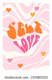 Groovy Background. Self Love Slogan Poster. Romantic Cute Illustration With Hearts. Trendy Girly Preppy Design. 70s Hippie Style.