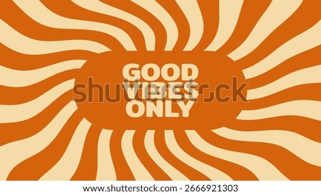 Groovy background vector with the text good vibes only and waves radiating from the center. Abstract retro pattern design concept.