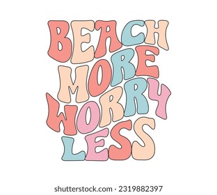 Groovy Beach Mehr Sorgen weniger, Summer Beach Quotes, Summer Retro Vintage Vintage Vintage Druck für T-Shirt, Mug, Sticker, Modedrucke, Poster und andere