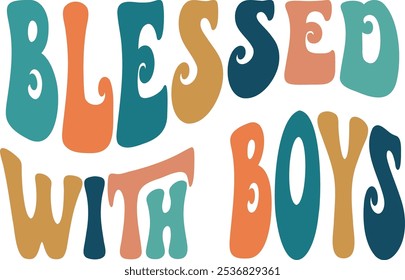 Groovy Blessed with Boys Hand drawn lettering phrase, Groovy t shirt design, quotes Isolated on white background, Files for Cutting, EPS 10, colorful saying, Card Design