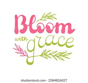 Groovy Bloom with Grace Hand drawn calligraphy lettering. Spring phrase in green pink color. Vintage style girly words