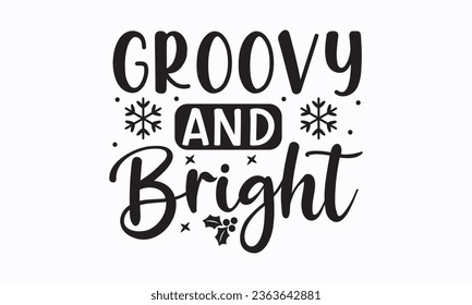 Groovy and bright svg, Christmas svg, Funny Christmas t-shirt design Bundle, Retro Christmas , Merry Christmas , Winter, Xmas, Holiday and Santa, Cut Files Cricut, Silhouette, eps, dxf, png