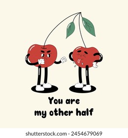 Groovy Cartoon Illustration. Two cherries on the same branch, one sticking out its tongue, the other going to fight. You are my other half.