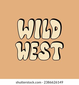 Groovy cartoon lettering wild west. Vector illustration on isolated background