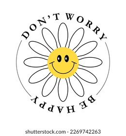 Groovy cartoon smiling flower. 70s retro motivational quote. Don't worry be happy. Emblem, print, sticker design. Nostalgic positive vibes