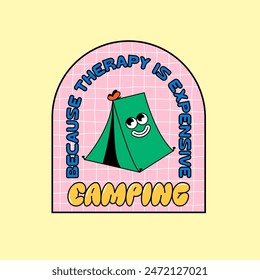 Groovy Cartoon Sticker with a Funny Quote. Retro Tent Character Vector Poster. Vintage Psychedelic Camping Illustration Sticker.
