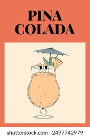 Groovy character pina colada. Retro summer poster with popular alcoholic cocktail. Vintage vector illustration in 70s, 80s style