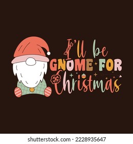 Groovy Christmas print with gnome and quote-i will be gnome for Christmas. Retro Holiday graphics. Stock vector clipart on dark background