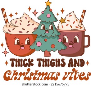 Groovy Christmas quote vector print. Thick thighs and Christmas vibes. Retro mascot character clipart