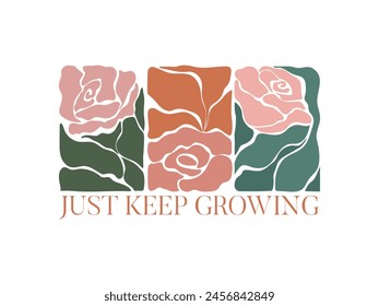 Groovy floral poster, roses leaves abstract shapes. Motivating message, aesthetic contemporary design for prints.