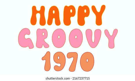 Groovy and happy 1970, vector hand draw illustration with lettering