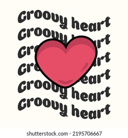 Groovy heart. Slogan Print with groovy heart, 70's Groovy Themed Hand Drawn Abstract Graphic Tee Vector Sticker.