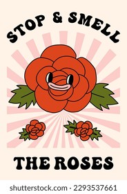 Groovy hippie 70s floral poster. Funny cartoon rose flower. Stop and smell the roses. live in moment concept. Vector card in trendy retro psychedelic cartoon style. Vector background. 