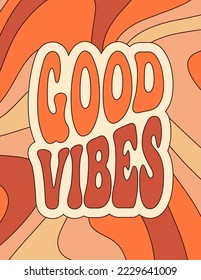 Afiche de Groovy Hippie 70 con eslogan de Good Vibes. Fondo de la ola vectorial en el moderno estilo de 70 años retro para la impresión de camisetas, arte en la pared, teléfono de estuche, portada, volante, tarjetas, historias de medios sociales.