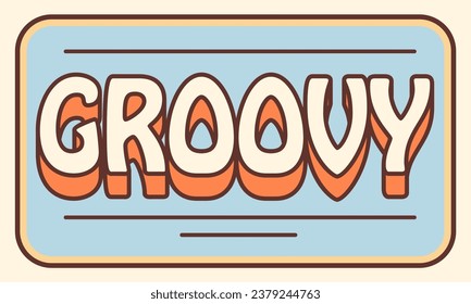 Groovy hippie 70s sticker. Sticker in trendy retro psychedelic cartoon style 60s. Groovy on retro background. Good vibes. Stay groovy.